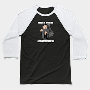 Got Something For You Again Baseball T-Shirt